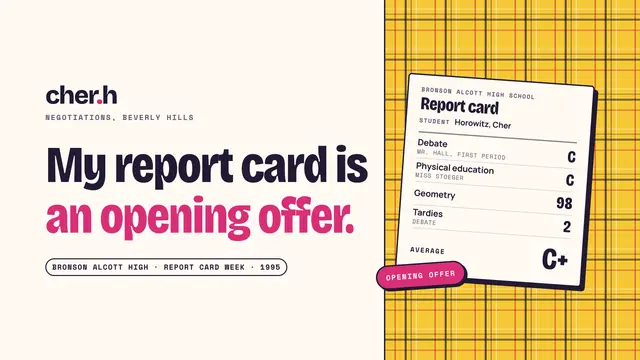 Cher Horowitz deck, slide 1: My report card is an opening offer.