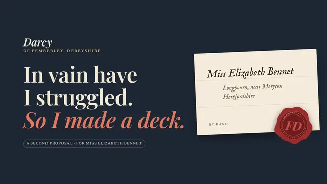 Mr. Darcy deck, slide 1: In vain have I struggled. So I made a deck.
