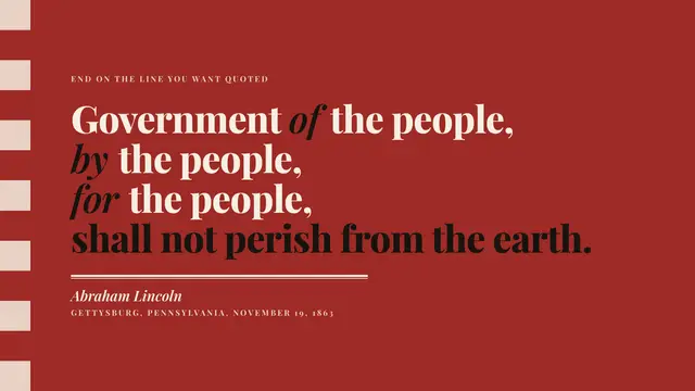 Abraham Lincoln deck, slide 12: Government of the people, by the people, for the people, shall not perish from the earth.