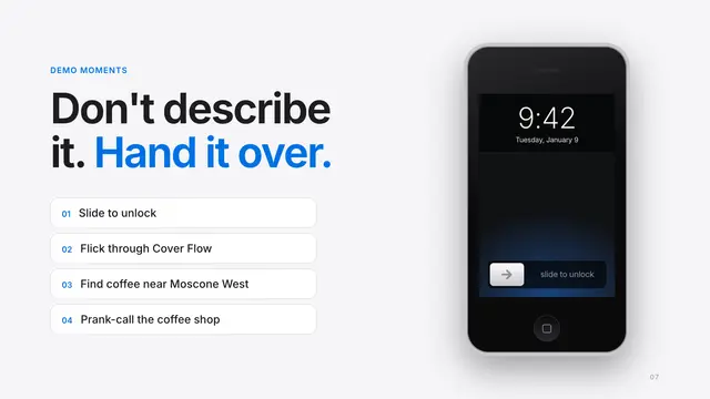 Apple deck, slide 7: Don't describe it. Hand it over.
