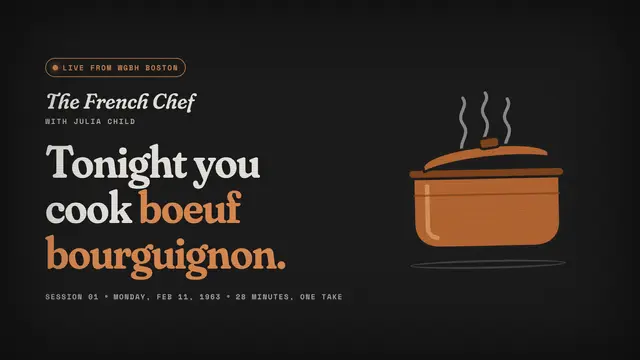 Julia Child deck, slide 1: Tonight you cook boeuf bourguignon.