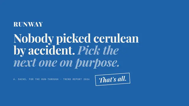Runway deck, slide 11: Nobody picked cerulean by accident. Pick the next one on purpose.