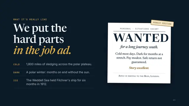 Ernest Shackleton deck, slide 5: We put the hard parts in the job ad.