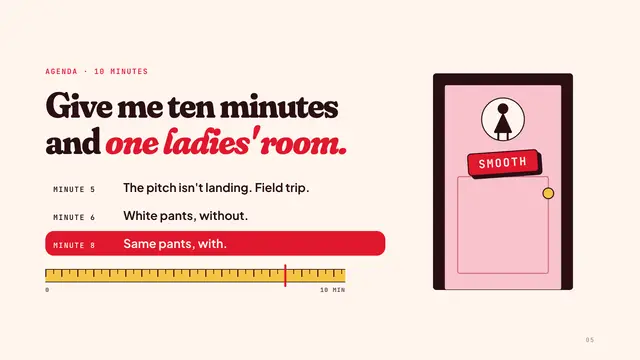 Spanx deck, slide 5: Give me ten minutes and one ladies' room.