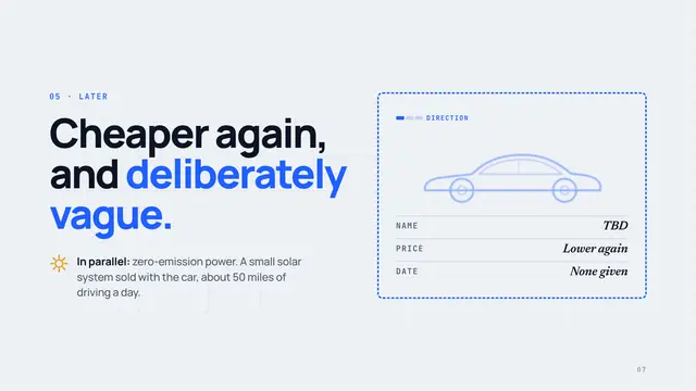 Tesla deck, slide 7: Cheaper again, and deliberately vague.