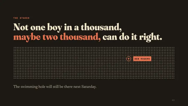 Tom Sawyer deck, slide 3: Not one boy in a thousand, maybe two thousand, can do it right.