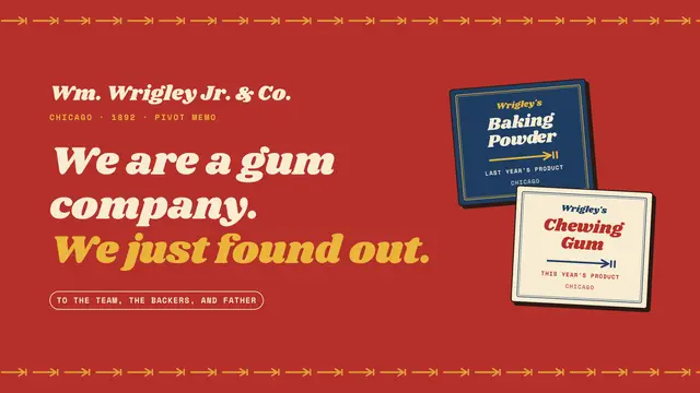 Wrigley deck, slide 1: We are a gum company. We just found out.